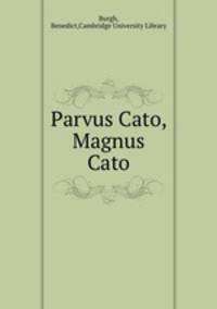 Parvus Cato, Magnus Cato