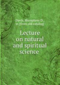 Lecture on natural and spiritual science