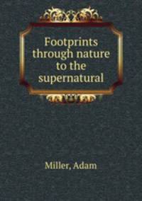 Footprints through nature to the supernatural