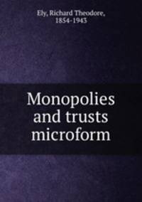 Monopolies and trusts microform