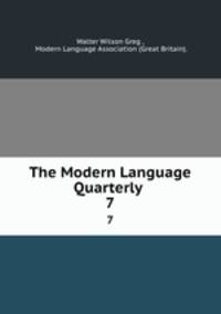 The Modern Language Quarterly .. 7