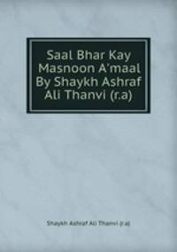 Saal Bhar Kay Masnoon A`maal By Shaykh Ashraf Ali Thanvi (r.a)