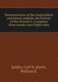 Determination of the longitudinal and lateral stability derivatives of the Stinson L-5 airplane from steady state flight tests