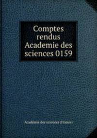 Comptes rendus Academie des sciences 0159