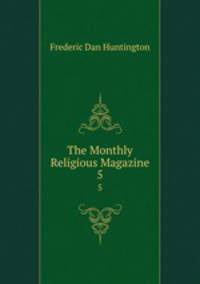 The Monthly Religious Magazine. 5