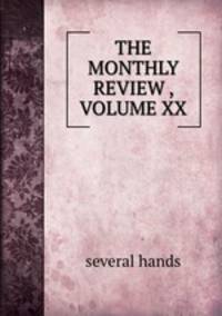 THE MONTHLY REVIEW , VOLUME XX