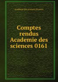 Comptes rendus Academie des sciences 0161