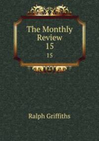 The Monthly Review. 15