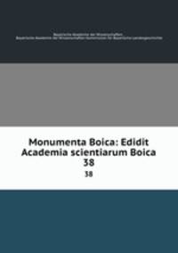 Monumenta Boica: Edidit Academia scientiarum Boica. 38