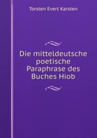 Die mitteldeutsche poetische Paraphrase des Buches Hiob