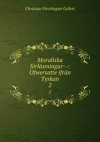 Moraliska frlsmingar--: Ofwersatte ifrn Tyskan. 2