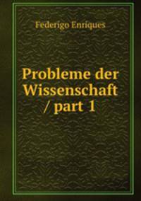Probleme der Wissenschaft / part 1
