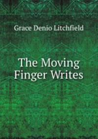 The Moving Finger Writes