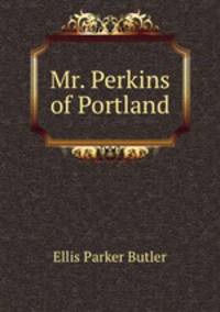 Mr. Perkins of Portland