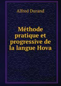 Mthode pratique et progressive de la langue Hova