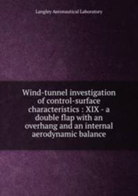 Wind-tunnel investigation of control-surface characteristics : XIX - a double flap with an overhang and an internal aerodynamic balance