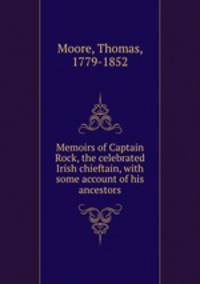 Memoirs of Captain Rock, the celebrated Irish chieftain, with some account of his ancestors
