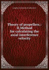 Theory of propellers.: II,Method for calculating the axial interference velocity