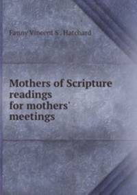 Mothers of Scripture readings for mothers` meetings
