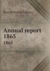 Annual report. 1865