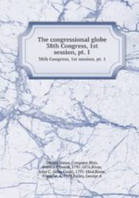 The congressional globe. 38th Congress, 1st session, pt. 1