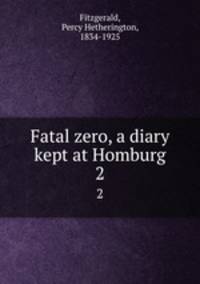 Fatal zero, a diary kept at Homburg. 2