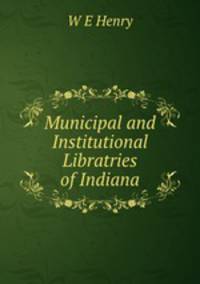 Municipal and Institutional Libratries of Indiana