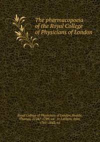 The pharmacopoeia of the Royal College of Physicians of London
