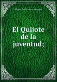 El Quijote de la juventud;