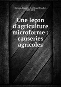 Une leon d`agriculture microforme : causeries agricoles