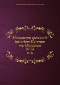 Monumenta spectantia historiam Slavorum meridionalium. 30-31