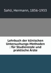 Lehrbuch der klinischen Untersuchungs-Methoden : fr Studierende und praktische rzte