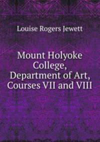 Mount Holyoke College, Department of Art, Courses VII and VIII.