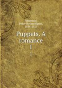 Puppets. A romance. 1