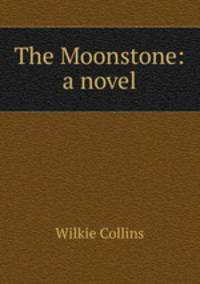 The Moonstone: a novel