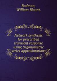 Network synthesis for prescribed transient response using trigonometric series approximations.