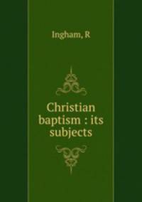 Christian baptism : its subjects