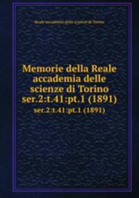 Memorie della Reale accademia delle scienze di Torino. ser.2:t.41:pt.1 (1891)