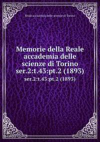 Memorie della Reale accademia delle scienze di Torino. ser.2:t.43:pt.2 (1893)