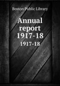 Annual report. 1917-18