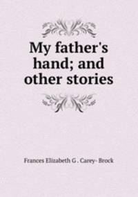 My father`s hand; and other stories