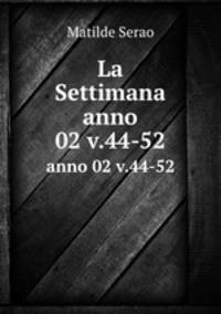 La Settimana. anno 02 v.44-52