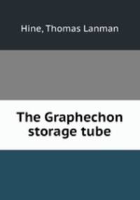 The Graphechon storage tube.