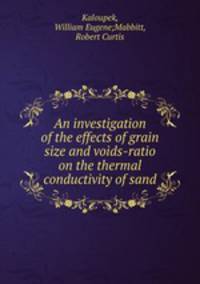 An investigation of the effects of grain size and voids-ratio on the thermal conductivity of sand