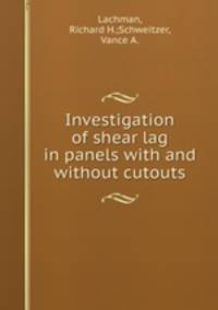Investigation of shear lag in panels with and without cutouts