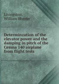 Determinzation of the elevator power and the damping in pitch of the Cessna 140 airplane from flight tests.