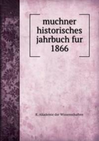 muchner historisches jahrbuch fur 1866