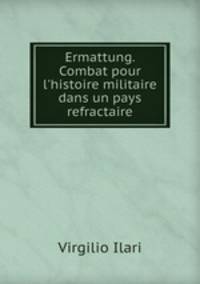 Ermattung. Combat pour l`histoire militaire dans un pays refractaire