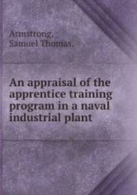 An appraisal of the apprentice training program in a naval industrial plant.