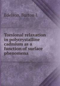 Torsional relaxation in polycrystalline cadmium as a function of surface phenomena.